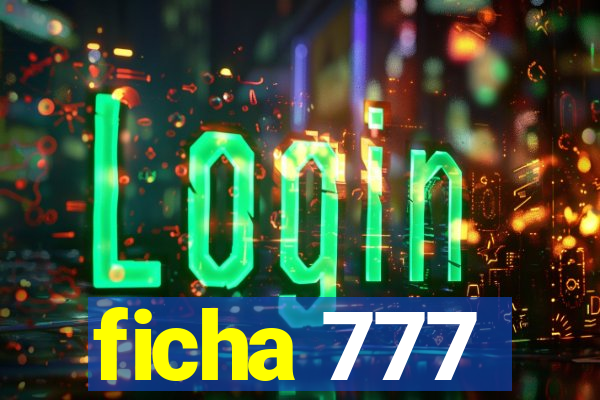 ficha 777